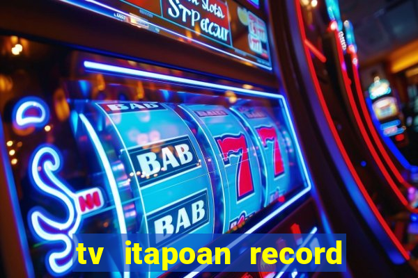 tv itapoan record bahia ao vivo online